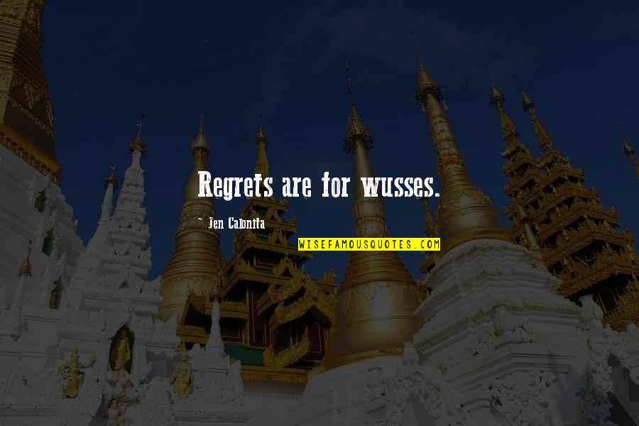 Curiosity Sphere Quotes By Jen Calonita: Regrets are for wusses.