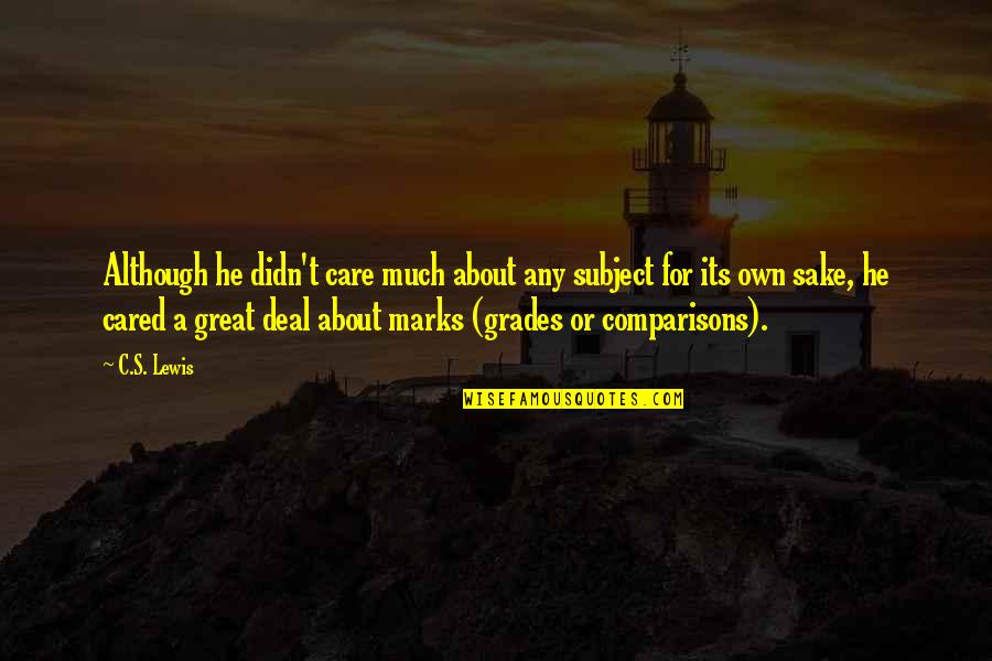 Curiosity's Quotes By C.S. Lewis: Although he didn't care much about any subject Curiosity's Quotes By C.S. Lewis: Although he didn't care much about any subject