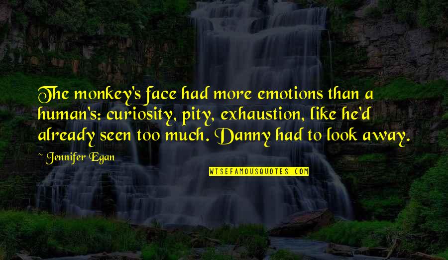 Curiosity's Quotes By Jennifer Egan: The monkey's face had more emotions than a
