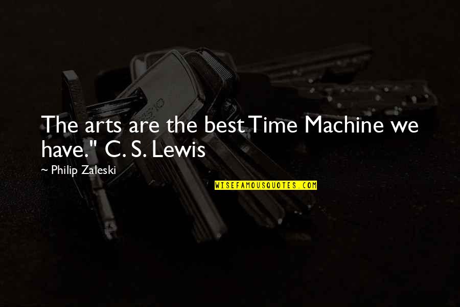 Curiosity's Quotes By Philip Zaleski: The arts are the best Time Machine we