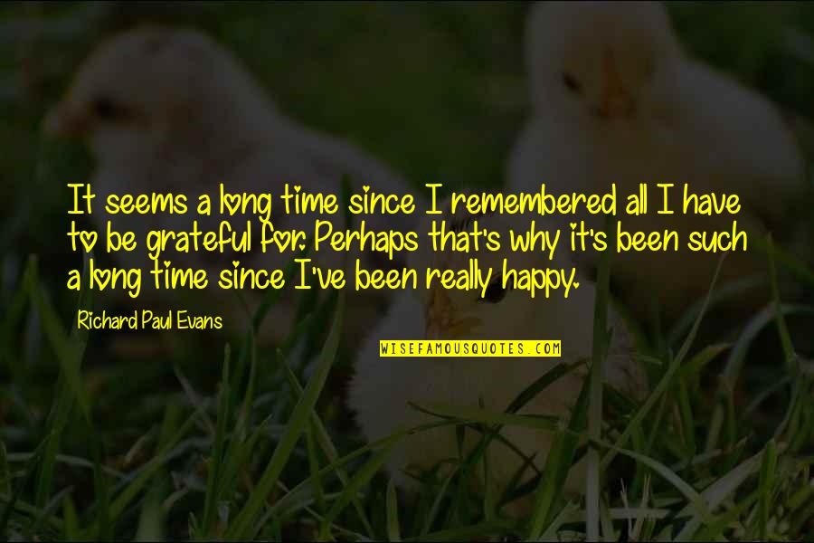 Curiosos Quotes By Richard Paul Evans: It seems a long time since I remembered