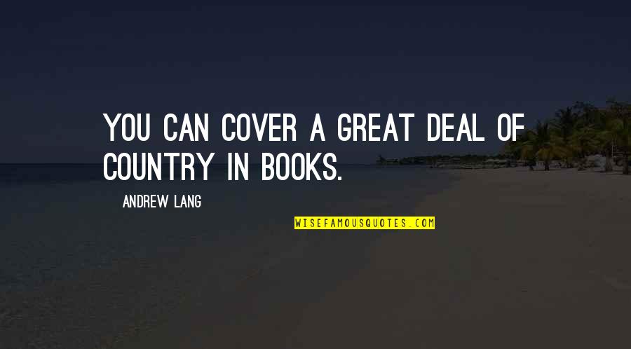Curious About Other Peoples Lives Quotes By Andrew Lang: You can cover a great deal of country