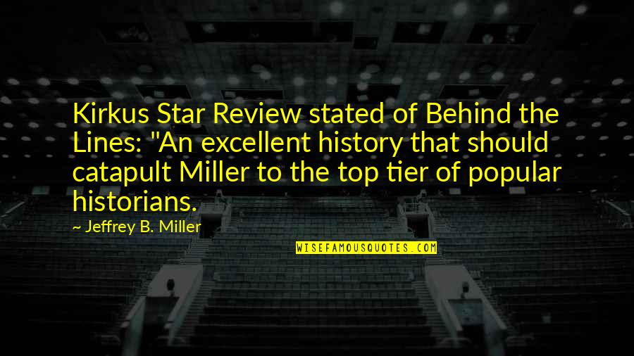 Curious And Curiouser Quote Quotes By Jeffrey B. Miller: Kirkus Star Review stated of Behind the Lines: