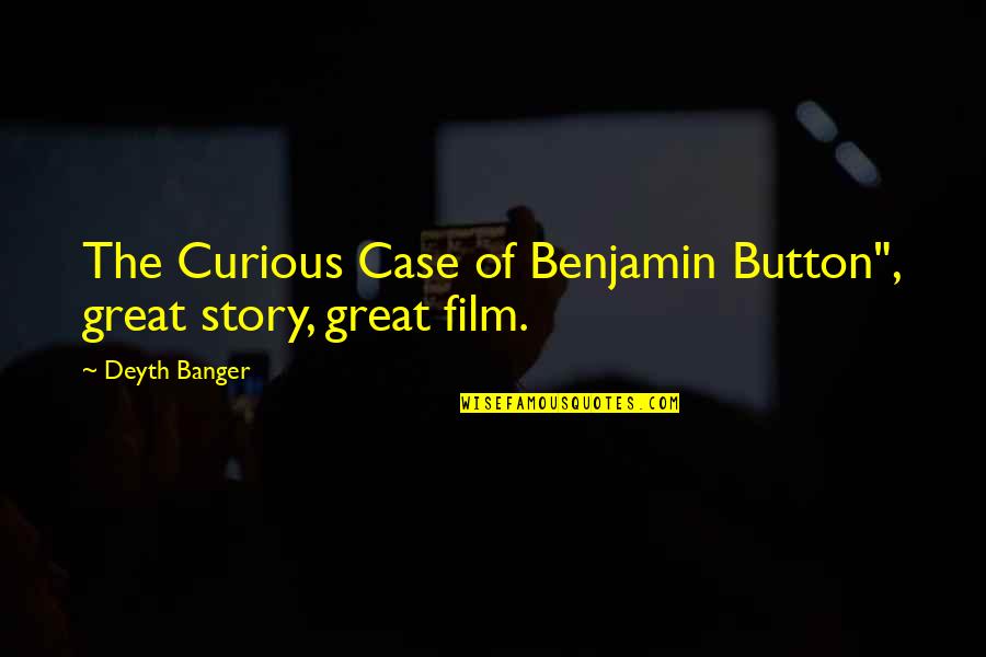 Curious Case Benjamin Quotes By Deyth Banger: The Curious Case of Benjamin Button", great story,