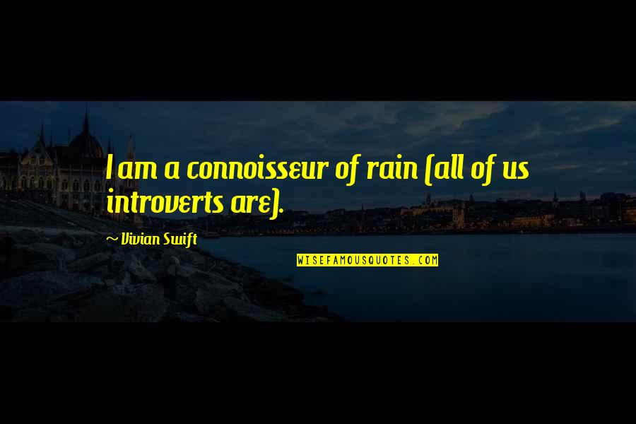 Curious George Funny Quotes By Vivian Swift: I am a connoisseur of rain (all of
