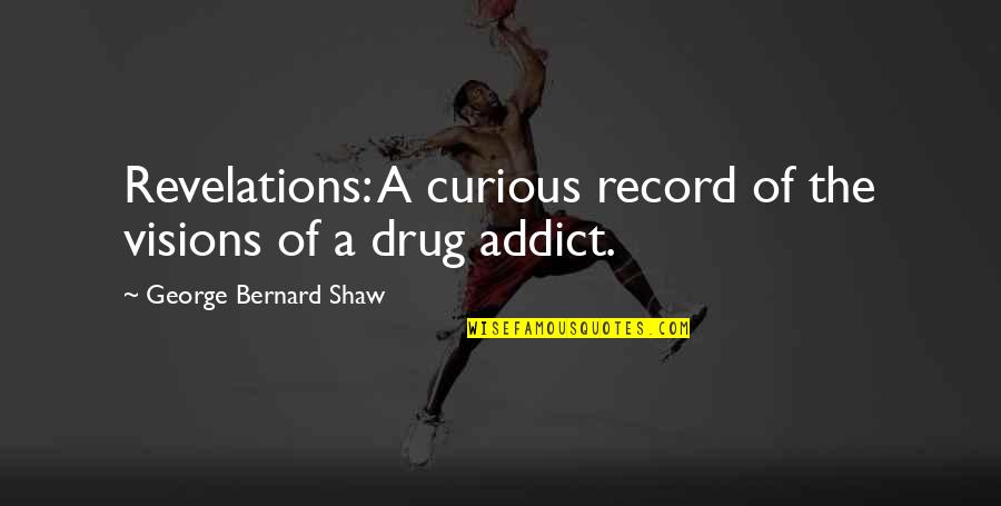 Curious George Quotes By George Bernard Shaw: Revelations: A curious record of the visions of Curious George Quotes By George Bernard Shaw: Revelations: A curious record of the visions of