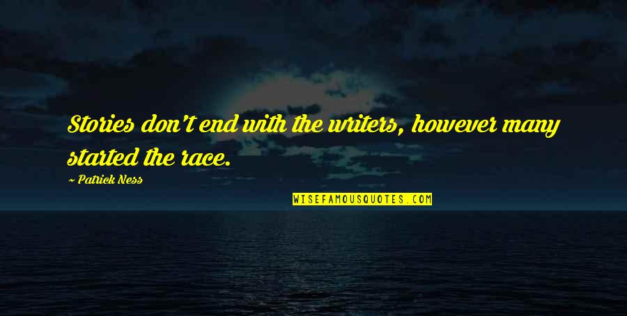 Curious Incident Of The Dog In The Nighttime Play Quotes By Patrick Ness: Stories don't end with the writers, however many