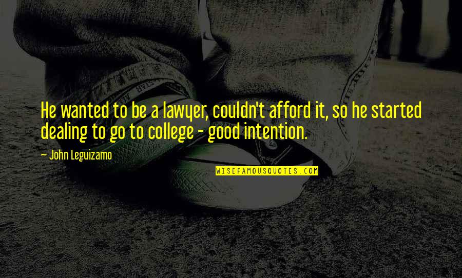 Curiozitate Dex Quotes By John Leguizamo: He wanted to be a lawyer, couldn't afford Curiozitate Dex Quotes By John Leguizamo: He wanted to be a lawyer, couldn't afford