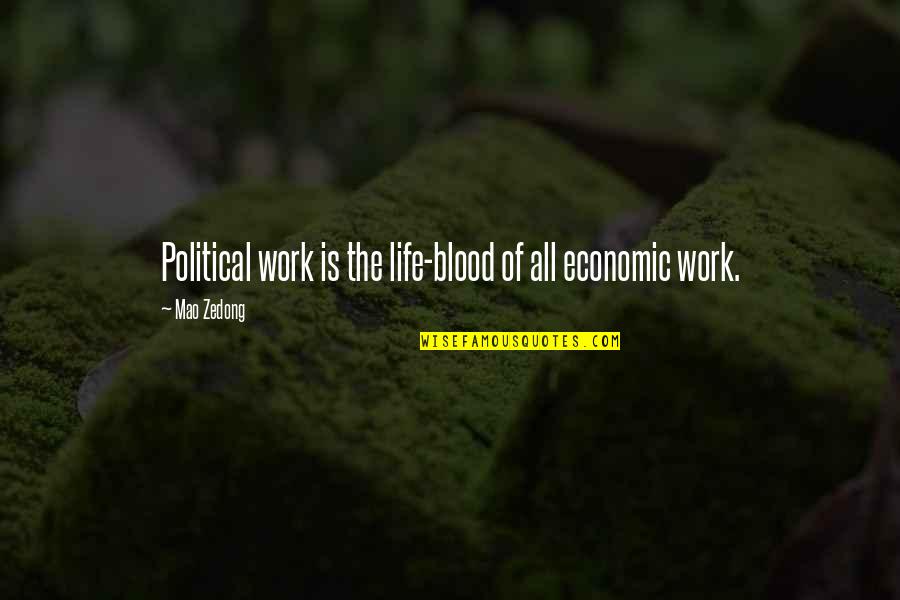 Curistory Quotes By Mao Zedong: Political work is the life-blood of all economic