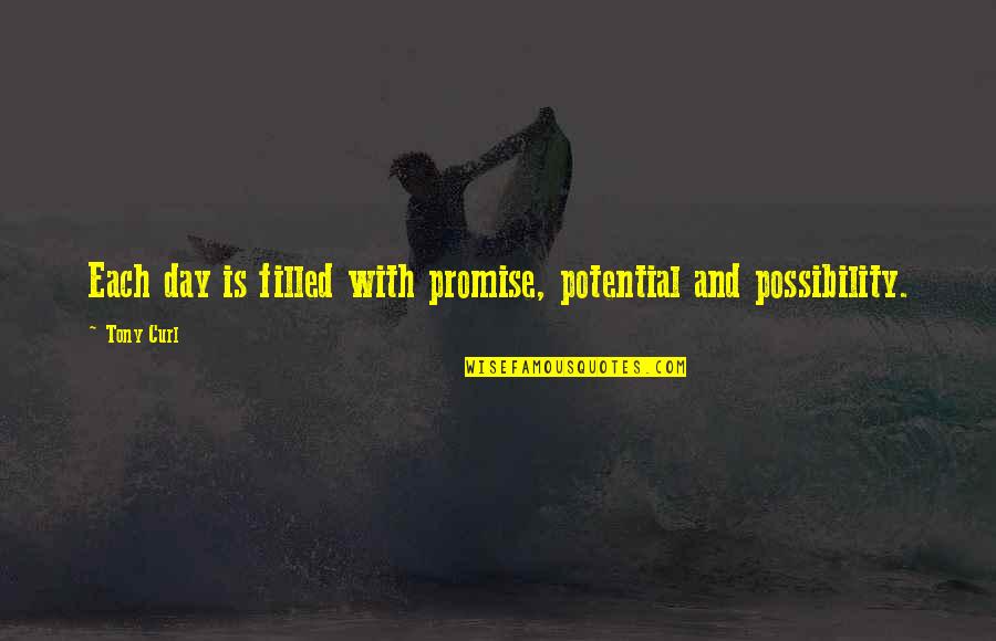 Curl Quotes By Tony Curl: Each day is filled with promise, potential and