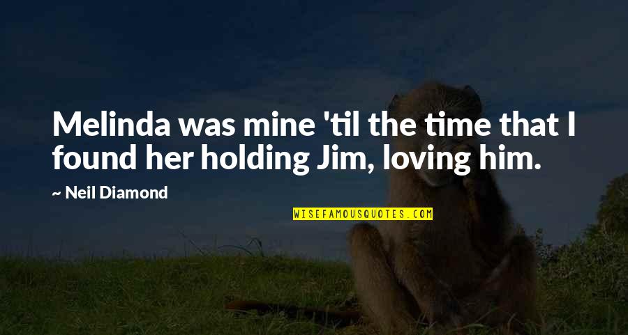 Curley's Hand Quotes By Neil Diamond: Melinda was mine 'til the time that I