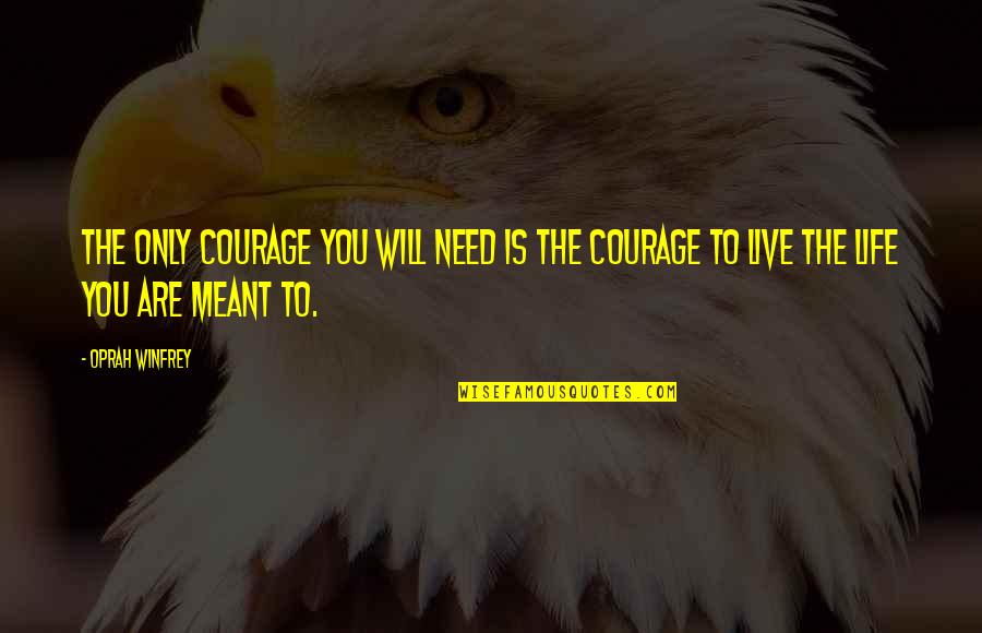 Curley's Wife Dream Quotes By Oprah Winfrey: The only courage you will need is the