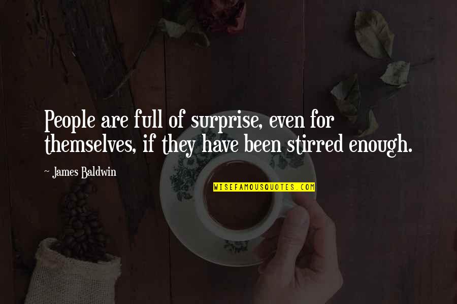 Curley's Wife Flirtation Quotes By James Baldwin: People are full of surprise, even for themselves,