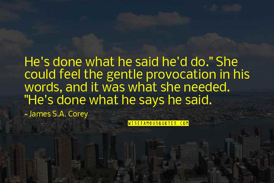 Curlicues And Confections Quotes By James S.A. Corey: He's done what he said he'd do." She