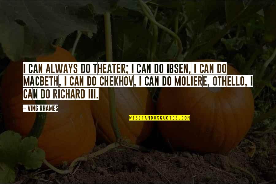 Curlicues And Confections Quotes By Ving Rhames: I can always do theater; I can do