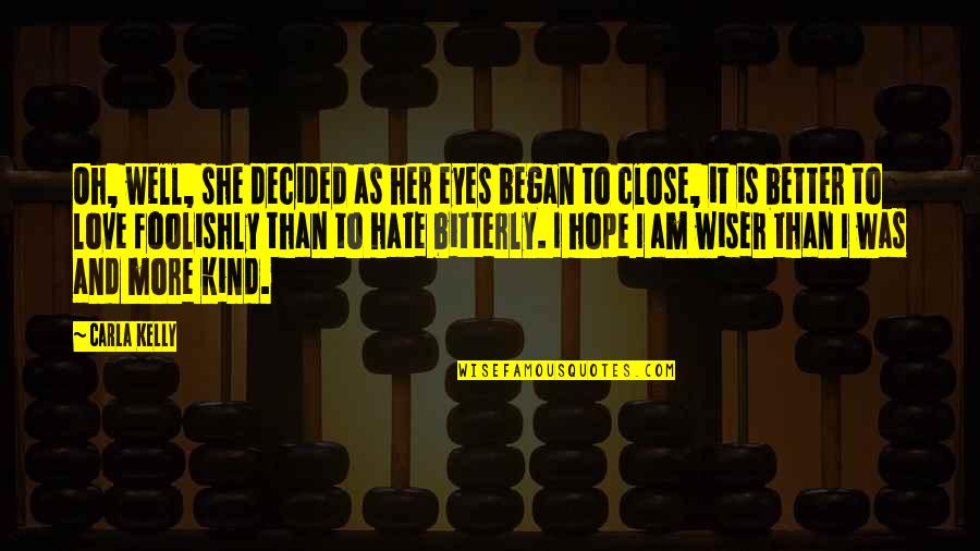 Curlier B Quotes By Carla Kelly: Oh, well, she decided as her eyes began