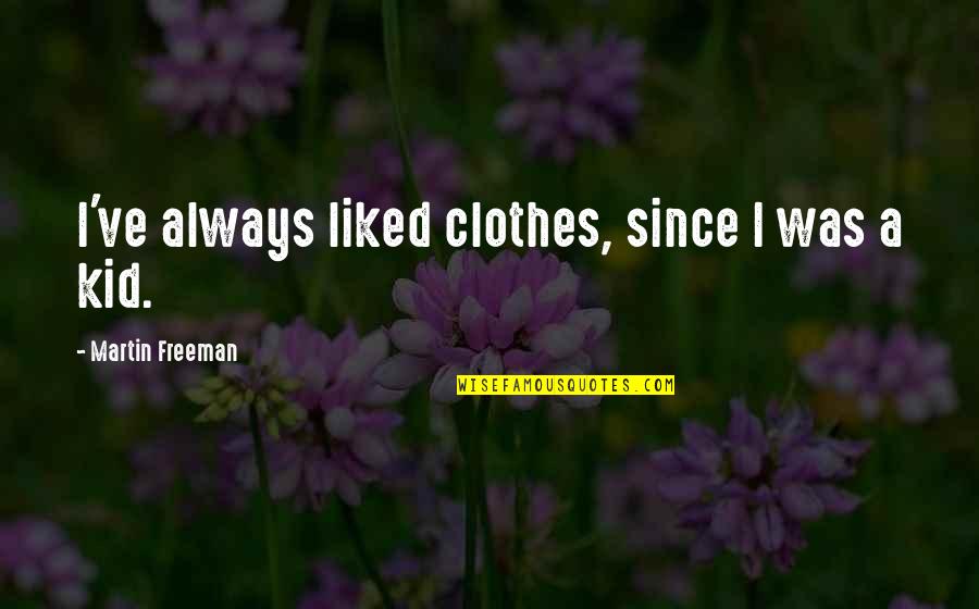 Curliest Quotes By Martin Freeman: I've always liked clothes, since I was a