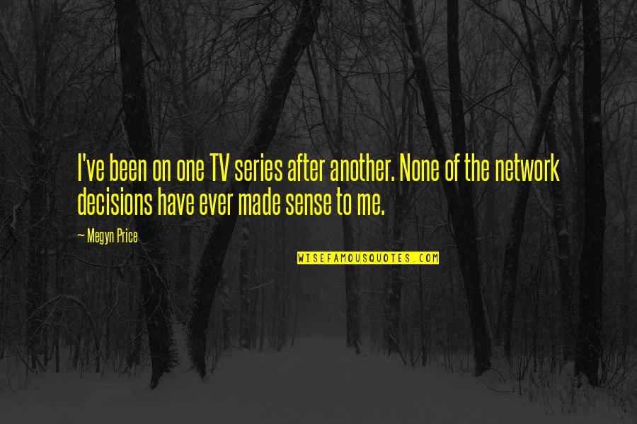 Curly City Slickers One Thing Quotes By Megyn Price: I've been on one TV series after another.