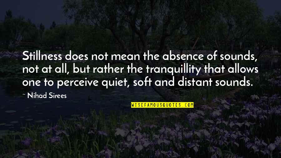 Curly Double Quotes By Nihad Sirees: Stillness does not mean the absence of sounds,