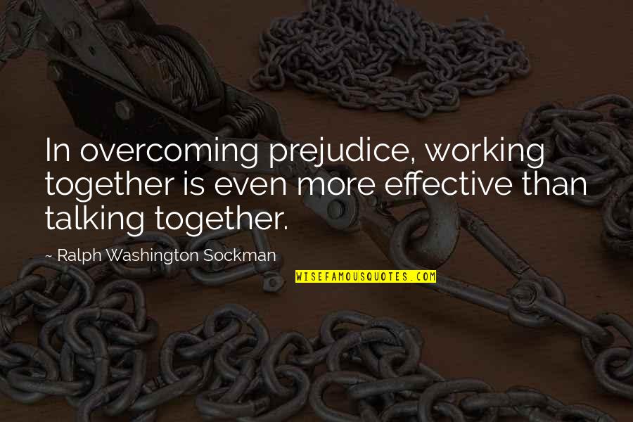 Curly Hair Friends Quotes By Ralph Washington Sockman: In overcoming prejudice, working together is even more