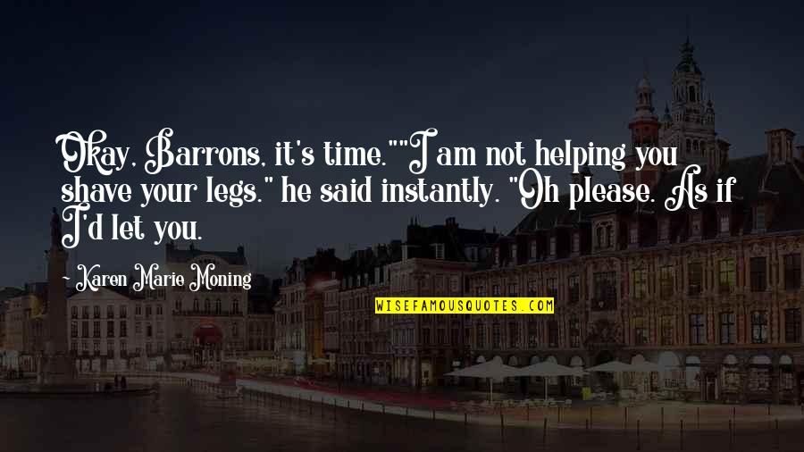 Curly Hairstyle Quotes By Karen Marie Moning: Okay, Barrons, it's time.""I am not helping you