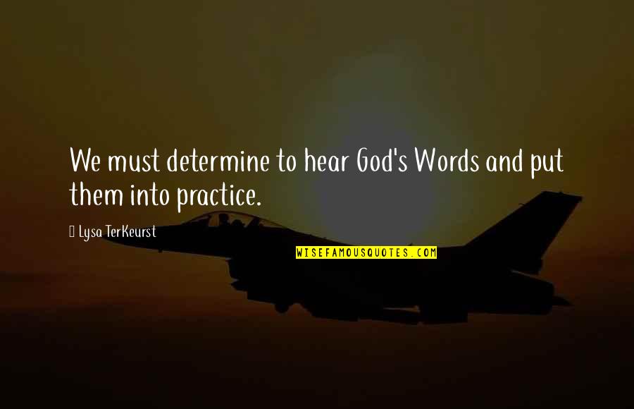 Curly Headed Boys Quotes By Lysa TerKeurst: We must determine to hear God's Words and Curly Headed Boys Quotes By Lysa TerKeurst: We must determine to hear God's Words and