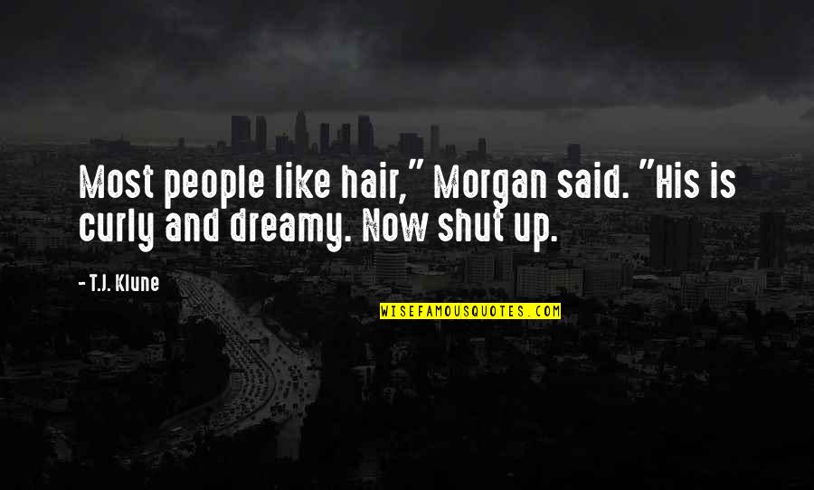 Curly Quotes By T.J. Klune: Most people like hair," Morgan said. "His is