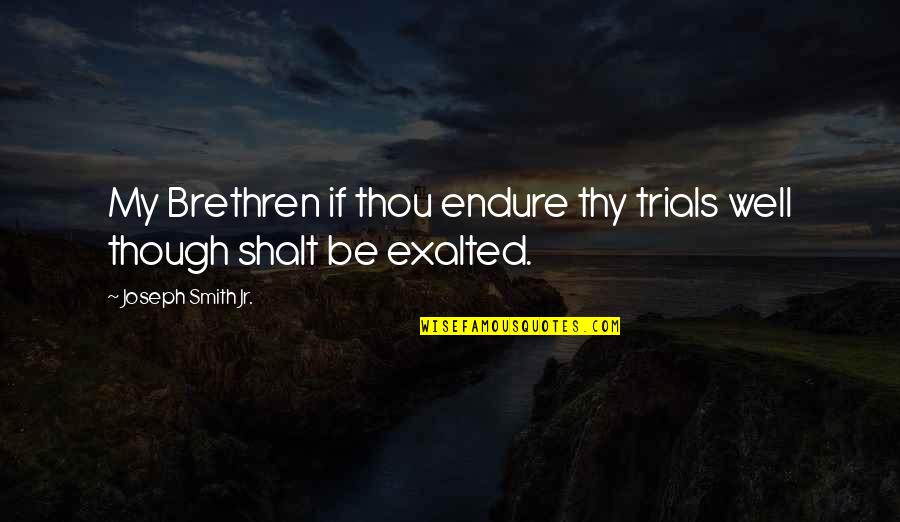 Curnow Chevrolet Quotes By Joseph Smith Jr.: My Brethren if thou endure thy trials well