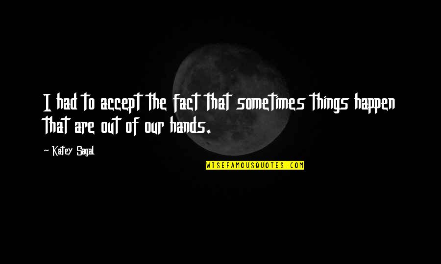 Curnow Chevrolet Quotes By Katey Sagal: I had to accept the fact that sometimes
