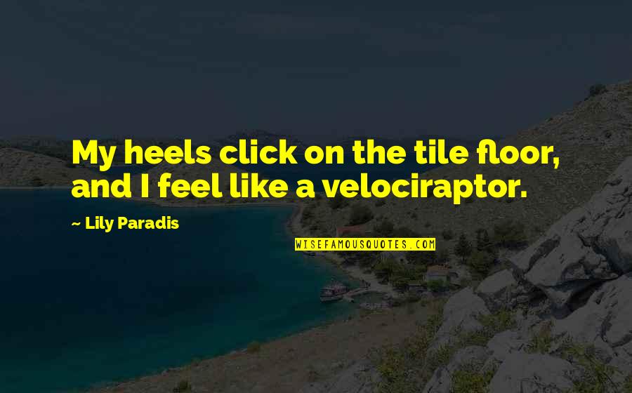 Curnutt Shocks Quotes By Lily Paradis: My heels click on the tile floor, and