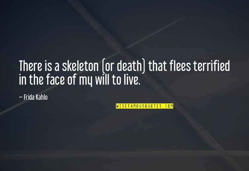 Curogations Quotes By Frida Kahlo: There is a skeleton (or death) that flees