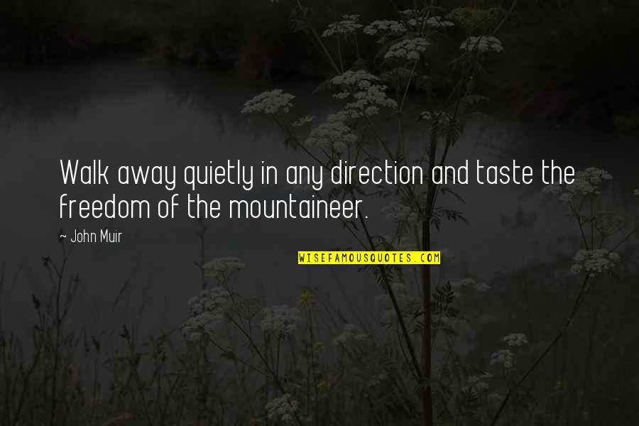 Curogations Quotes By John Muir: Walk away quietly in any direction and taste