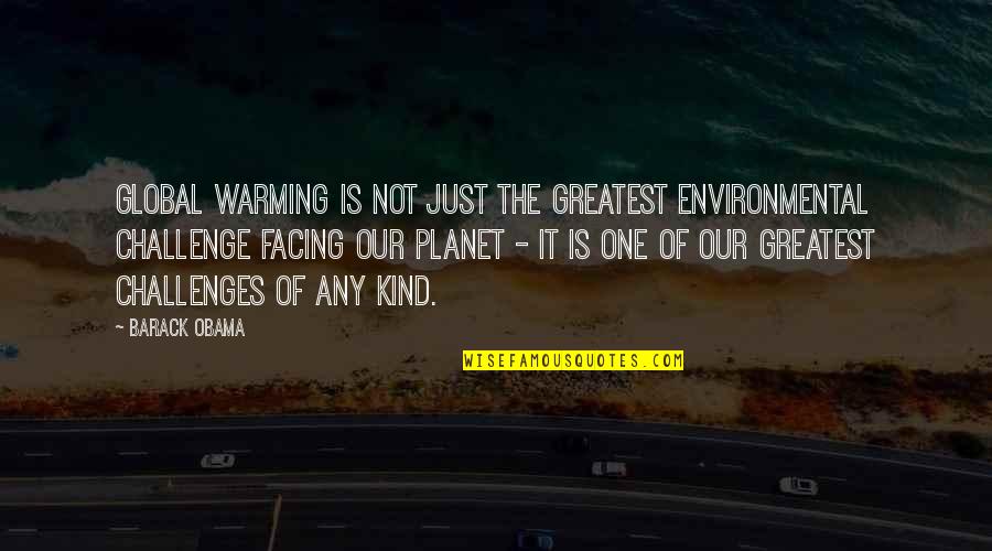 Curr Culo Dominicano Quotes By Barack Obama: Global warming is not just the greatest environmental