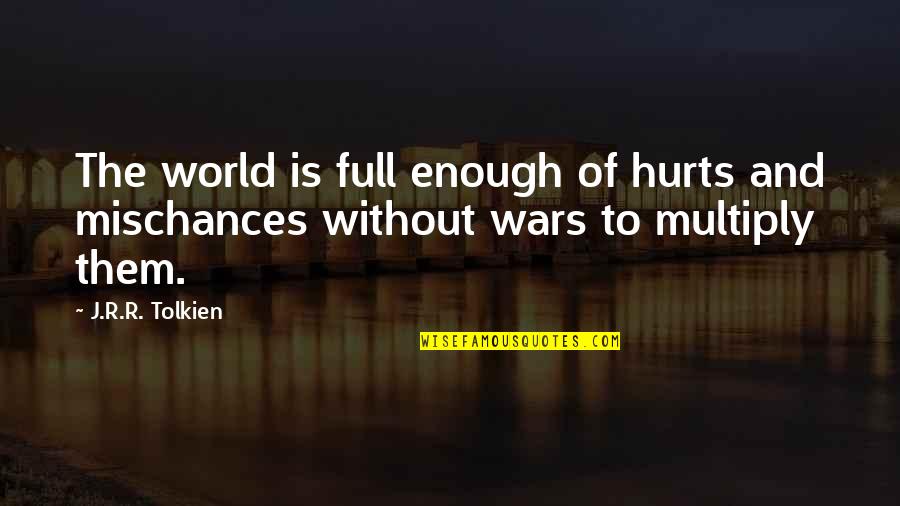 Curr Quotes By J.R.R. Tolkien: The world is full enough of hurts and