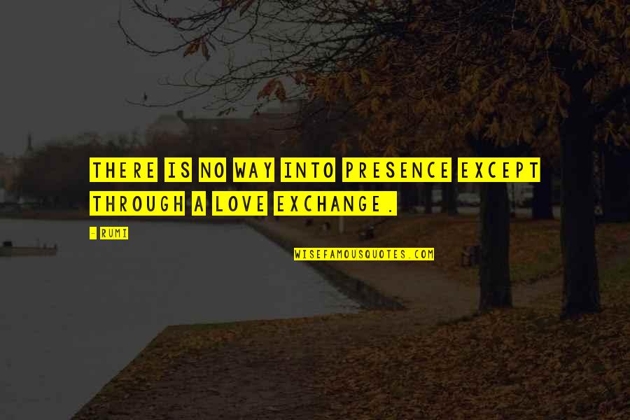 Curraghs Ireland Quotes By Rumi: There is no way into Presence except through