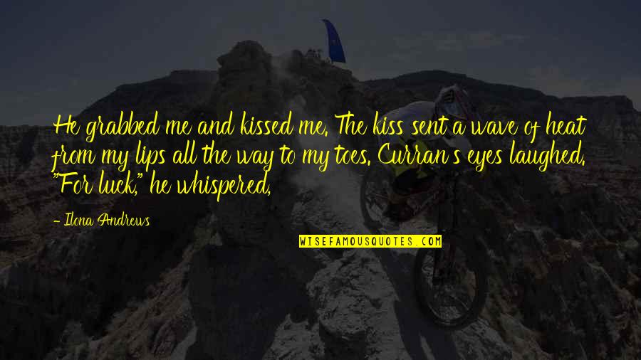 Curran Quotes By Ilona Andrews: He grabbed me and kissed me. The kiss Curran Quotes By Ilona Andrews: He grabbed me and kissed me. The kiss