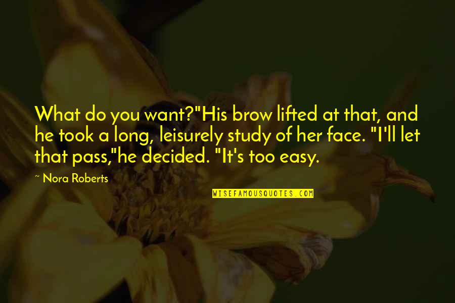 Currells Quotes By Nora Roberts: What do you want?"His brow lifted at that,