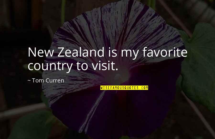 Curren Y Quotes By Tom Curren: New Zealand is my favorite country to visit.