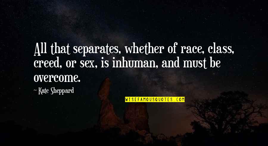 Curren Y Rapper Quotes By Kate Sheppard: All that separates, whether of race, class, creed,