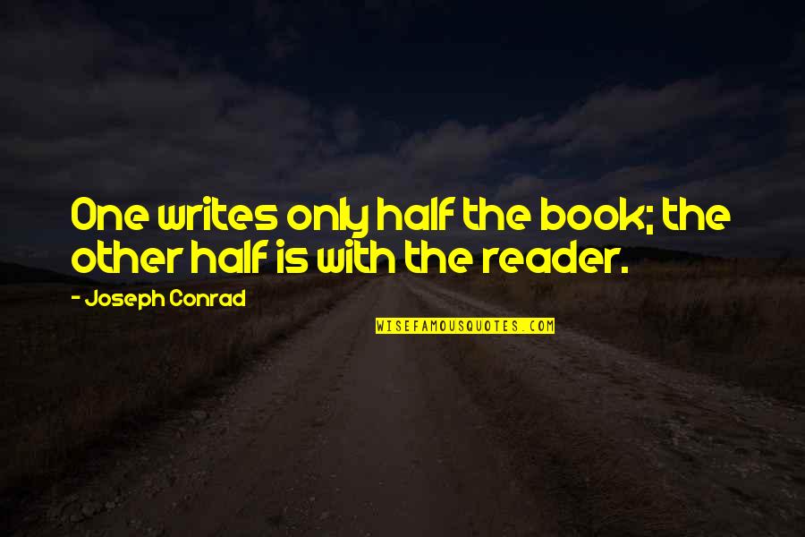 Currency Depreciation Quotes By Joseph Conrad: One writes only half the book; the other