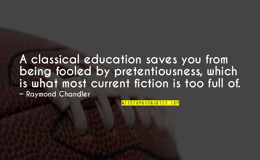 Current Education Quotes By Raymond Chandler: A classical education saves you from being fooled