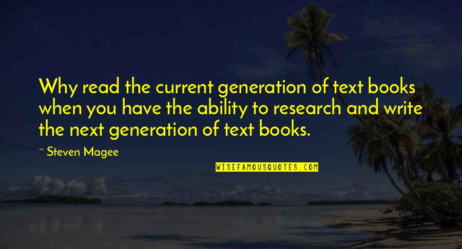 Current Generation Quotes By Steven Magee: Why read the current generation of text books