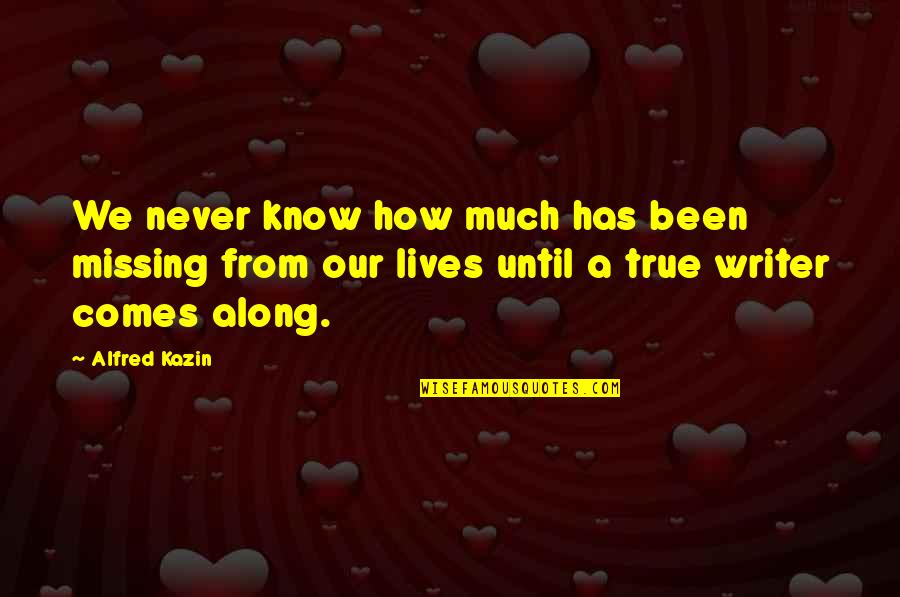 Current Ghetto Quotes By Alfred Kazin: We never know how much has been missing