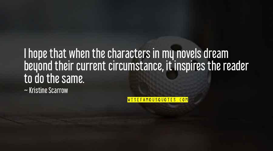 Current Life Quotes By Kristine Scarrow: I hope that when the characters in my