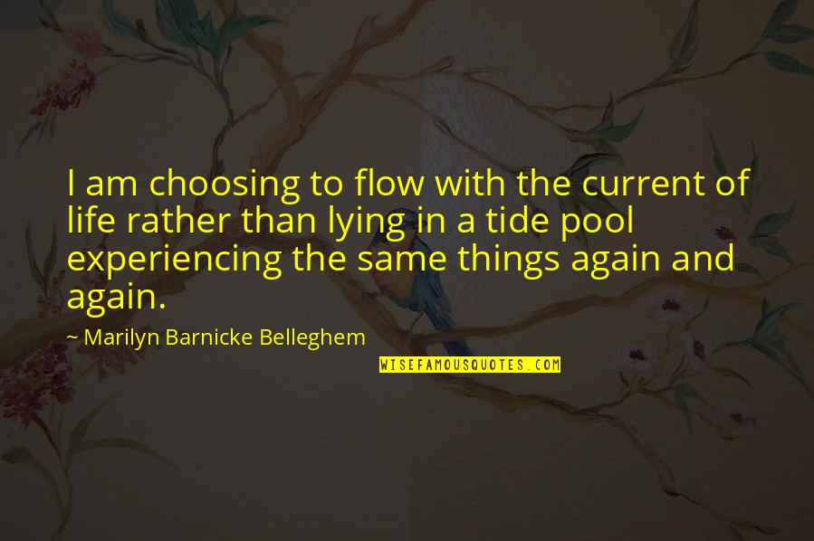 Current Life Quotes By Marilyn Barnicke Belleghem: I am choosing to flow with the current