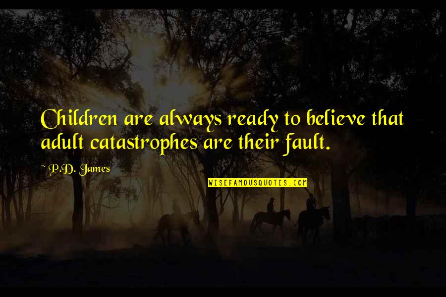 Current News Funny Quotes By P.D. James: Children are always ready to believe that adult