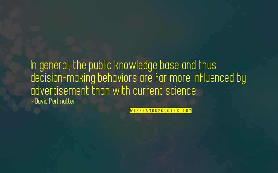 Current Quotes By David Perlmutter: In general, the public knowledge base and thus Current Quotes By David Perlmutter: In general, the public knowledge base and thus
