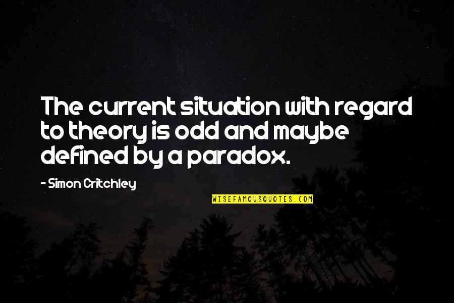 Current Situation Quotes By Simon Critchley: The current situation with regard to theory is