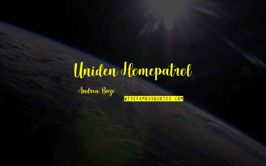 Current Song Lyrics Quotes By Andrew Baze: Uniden Homepatrol