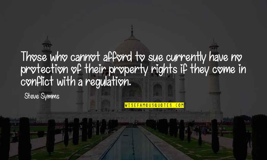 Currently Quotes By Steve Symms: Those who cannot afford to sue currently have Currently Quotes By Steve Symms: Those who cannot afford to sue currently have